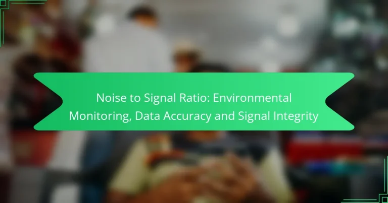 Noise to Signal Ratio: Environmental Monitoring, Data Accuracy and Signal Integrity