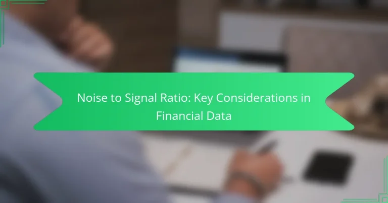 Noise to Signal Ratio: Key Considerations in Financial Data