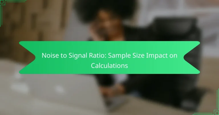 Noise to Signal Ratio: Sample Size Impact on Calculations