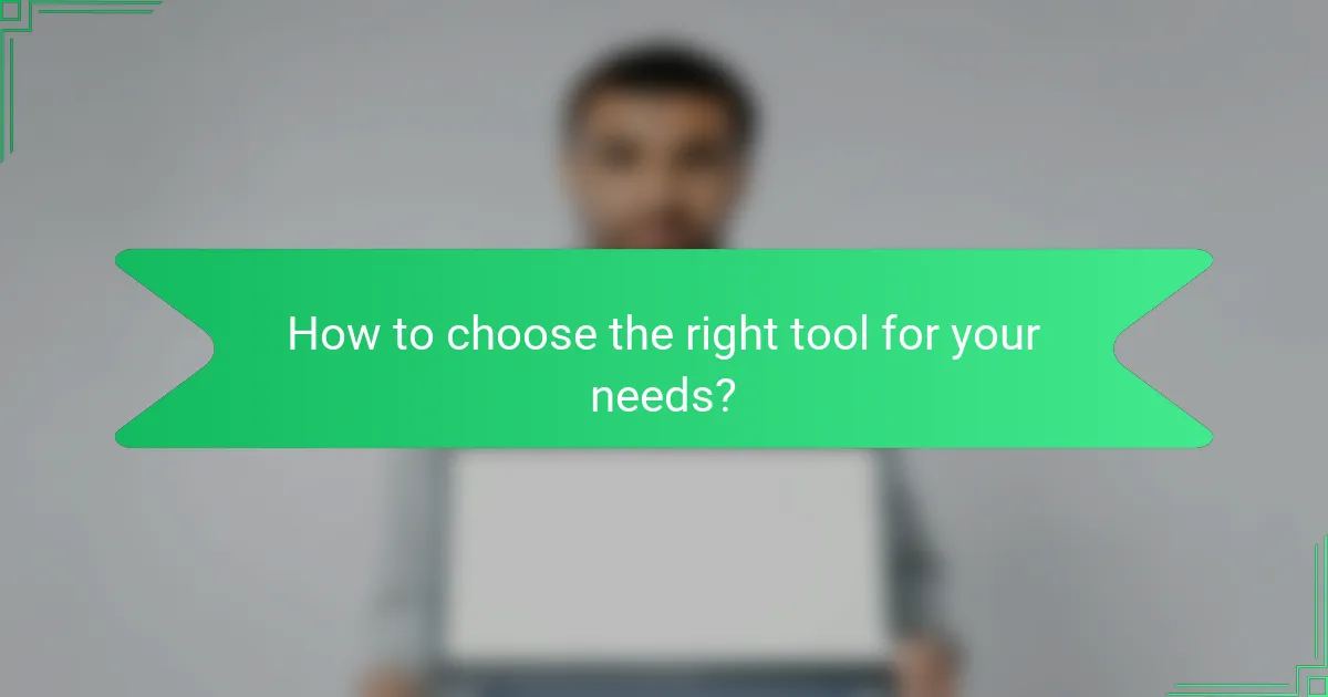 How to choose the right tool for your needs?