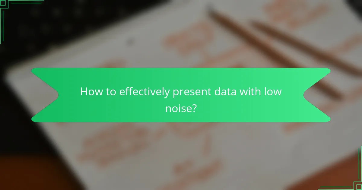 How to effectively present data with low noise?
