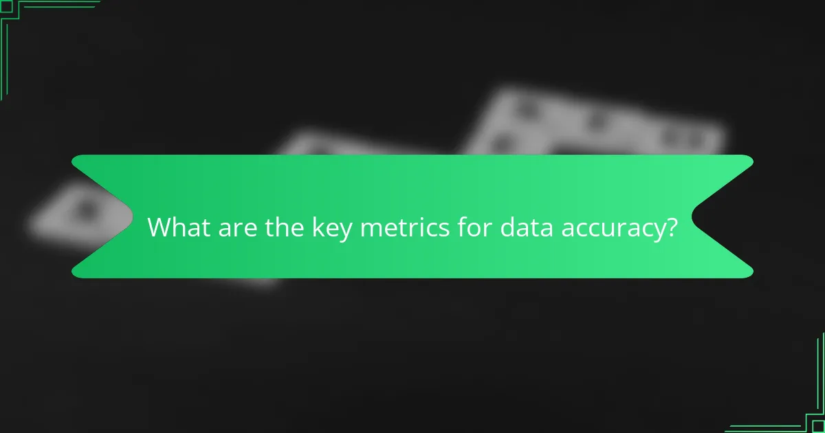 What are the key metrics for data accuracy?